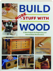 BUILD MORE STUFF WITH WOOD: 12 New Projects for Beginning and Intermediate Woodworkers cover