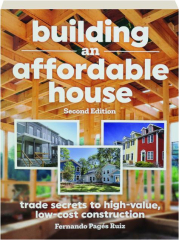 BUILDING AN AFFORDABLE HOUSE, SECOND EDITION: Trade Secrets to High-Value, Low-Cost Construction cover