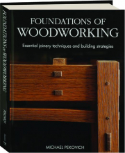 FOUNDATIONS OF WOODWORKING: Essential Joinery Techniques and Building Strategies cover