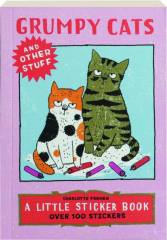 GRUMPY CATS AND OTHER STUFF: A Little Sticker Book cover