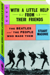WITH A LITTLE HELP FROM THEIR FRIENDS: The Beatles and the People Who Made Them cover