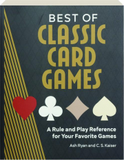 BEST OF CLASSIC CARD GAMES: A Rule and Play Reference for Your Favorite Games cover