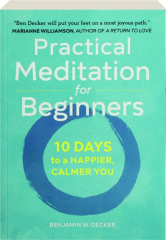 PRACTICAL MEDITATION FOR BEGINNERS: 10 Days to a Happier, Calmer You cover