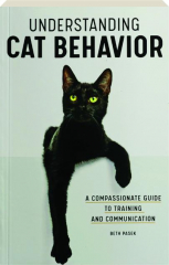 UNDERSTANDING CAT BEHAVIOR: A Compassionate Guide to Training and Communication