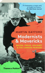 MODERNISTS & MAVERICKS: Bacon, Freud, Hockney & the London Painters
