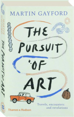 THE PURSUIT OF ART: Travels, Encounters and Revelations cover