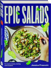 EPIC SALADS: For Every Mood, Craving and Occasion cover