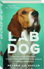 LAB DOG: A Beagle and His Human Investigate the Surprising World of Animal Research cover