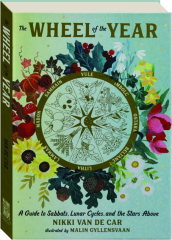THE WHEEL OF THE YEAR: A Guide to Sabbats, Lunar Cycles, and the Stars Above cover
