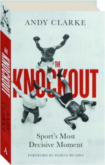 THE KNOCKOUT: Sport's Most Decisive Moment