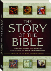 THE STORY OF THE BIBLE: The People, Places, and Moments That Shaped the World's Greatest Book cover