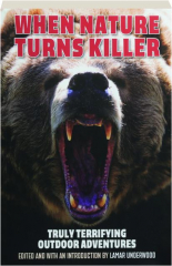 WHEN NATURE TURNS KILLER: Truly Terrifying Outdoor Adventures cover