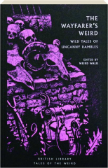 THE WAYFARER'S WEIRD: Wild Tales of Uncanny Rambles cover