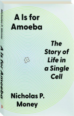 A IS FOR AMOEBA: The Story of Life in a Single Cell cover