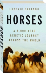 HORSES: A 4,000-Year Genetic Journey Across the World