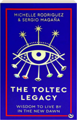 THE TOLTEC LEGACY: Wisdom to Live by in the New Dawn cover