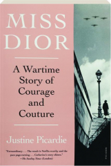MISS DIOR: A Wartime Story of Courage and Couture