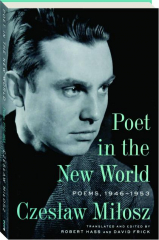 POET IN THE NEW WORLD: Poems, 1946-1953