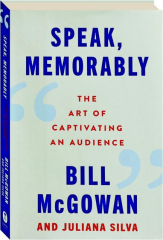 SPEAK, MEMORABLY: The Art of Captivating an Audience cover