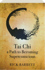 TAI CHI: A Path to Becoming Superconscious