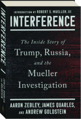 INTERFERENCE: The Inside Story of Trump, Russia, and the Mueller Investigation