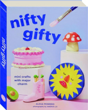 NIFTY GIFTY: Mini Crafts with Major Charm cover