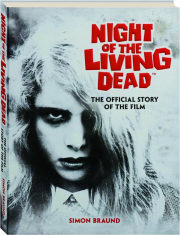 <I>NIGHT OF THE LIVING DEAD</I>: The Official Story of the Film