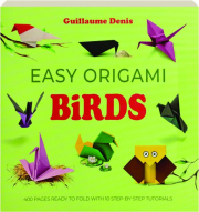 EASY ORIGAMI BIRDS: 400 Pages Ready to Fold with 10 Step-by-Step Tutorials cover