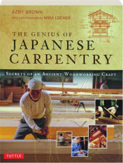 THE GENIUS OF JAPANESE CARPENTRY, REVISED EDITION: Secrets of an Ancient Woodworking Craft