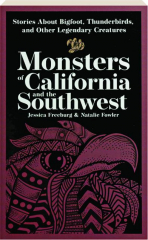 MONSTERS OF CALIFORNIA AND THE SOUTHWEST: Stories About Bigfoot, Thunderbirds, and Other Legendary Creatures