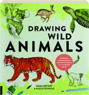DRAWING WILD ANIMALS: Essential Techniques and Fascinating Facts for the Curious Artist