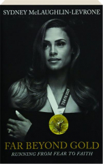 FAR BEYOND GOLD: Running from Fear to Faith