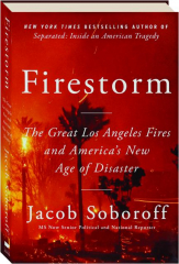 FIRESTORM: The Great Los Angeles Fires and America's New Age of Disaster
