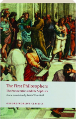 THE FIRST PHILOSOPHERS: The Presocratics and the Sophists cover