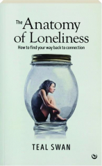 THE ANATOMY OF LONELINESS: How to Find Your Way Back to Connection cover