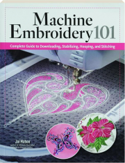 MACHINE EMBROIDERY 101: Complete Guide to Downloading, Stabilizing, Hooping, and Stitching
