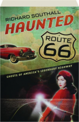 HAUNTED ROUTE 66: Ghosts of America's Legendary Highway cover