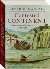 CONTESTED CONTINENT: The Struggle for North America, c. 1000-1680
