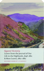 LEAVES FROM THE JOURNAL OF OUR LIVES IN THE HIGHLANDS, 1848-1861 & MORE LEAVES, 1862-1882