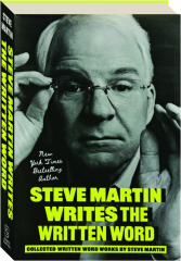 STEVE MARTIN WRITES THE WRITTEN WORD: Collected Written Word Works by Steve Martin cover