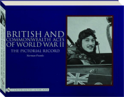 BRITISH AND COMMONWEALTH ACES OF WORLD WAR II: The Pictorial Record