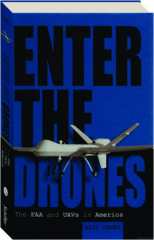 ENTER THE DRONES: The FAA and UAVs in America cover