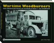 WARTIME WOODBURNERS: Gas Producer Vehicles in World War II--An Overview cover
