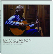 ERIC CLAPTON: The Lady in the Balcony--Lockdown Sessions