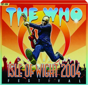THE WHO: Live at the Isle of Wight Festival 2004
