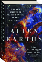 ALIEN EARTHS: The New Science of Planet Hunting in the Cosmos cover