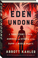 EDEN UNDONE: A True Story of Sex, Murder, and Utopia at the Dawn of World War II cover