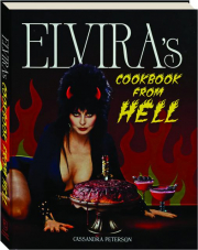 ELVIRA'S COOKBOOK FROM HELL: Sexy, Spooky Soirees and Celebrations for Every Occasion cover