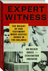 EXPERT WITNESS: The Weight of Our Testimony When Justice Hangs in the Balance cover