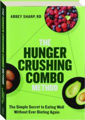 THE HUNGER CRUSHING COMBO METHOD: The Simple Secret to Eating Well Without Ever Dieting Again cover